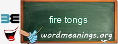 WordMeaning blackboard for fire tongs